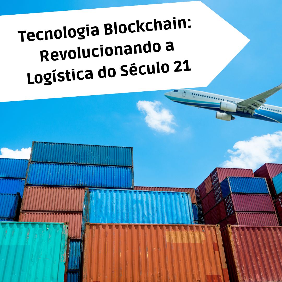 Tecnologia Blockchain: Revolucionando a Logística do Século 21